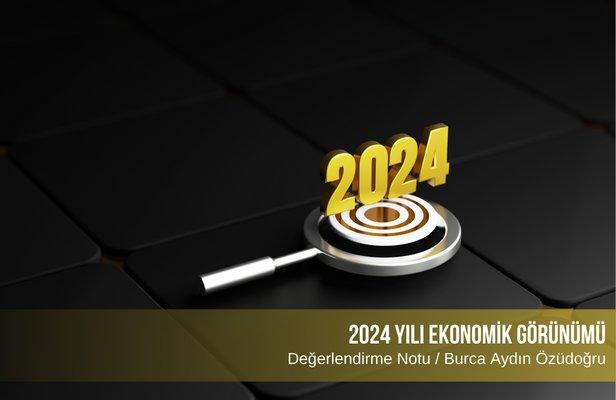 2024 Yılı Ekonomik Görünümü