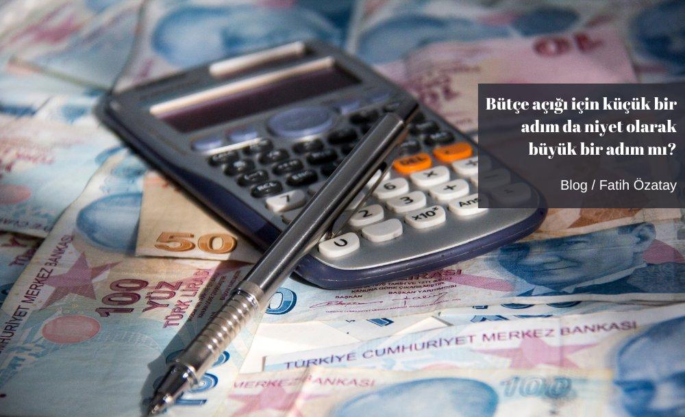 Bütçe açığı için küçük bir adım da niyet olarak büyük bir adım mı?