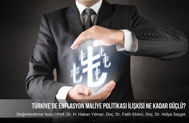 Türkiye’de enflasyon maliye politikası ilişkisi ne kadar güçlü?
