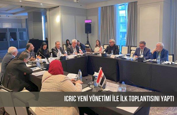 ICRIC yeni yönetimi ile ilk toplantısını yaptı