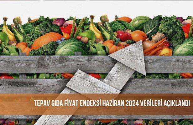 TEPAV Gıda Fiyat Endeksi Haziran 2024 verileri açıklandı