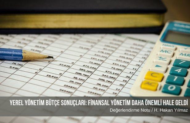 Yerel yönetim bütçe sonuçları: Finansal yönetim daha önemli hale geldi