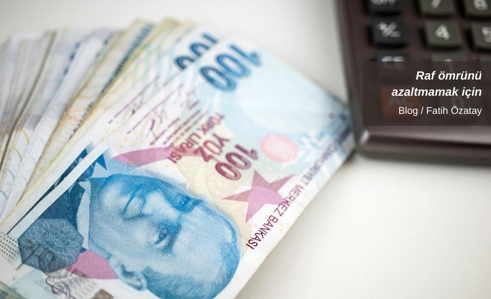 Raf ömrünü azaltmamak için