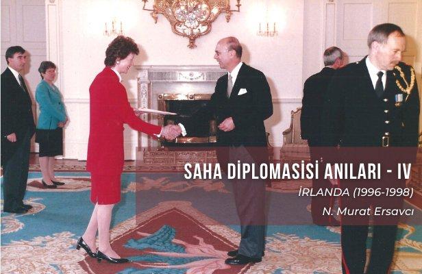 Saha Diplomasisi Anıları –IV: İRLANDA