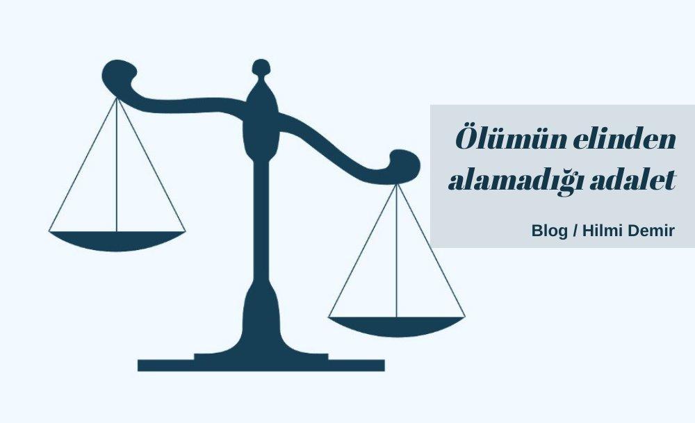 Ölümün elinden alamadığı adalet