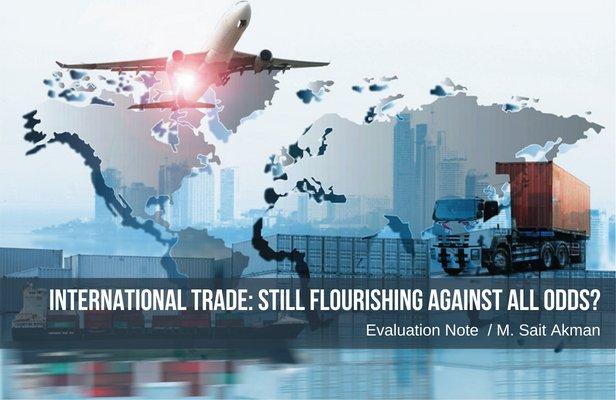 International Trade: Still Flourishing Against All Odds?